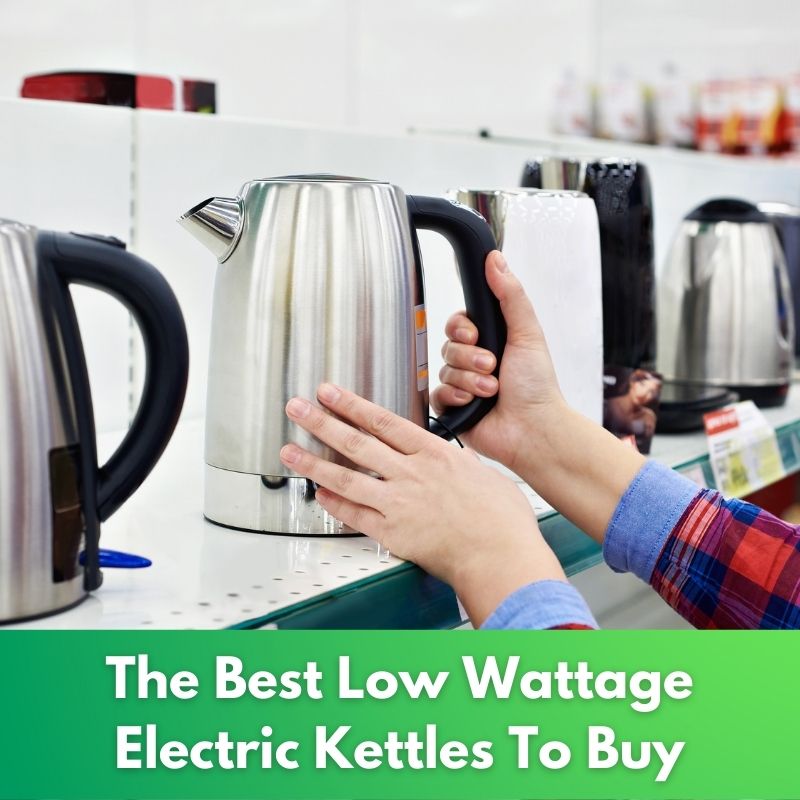 The Best Low Wattage Electric Kettles To Buy In 2023