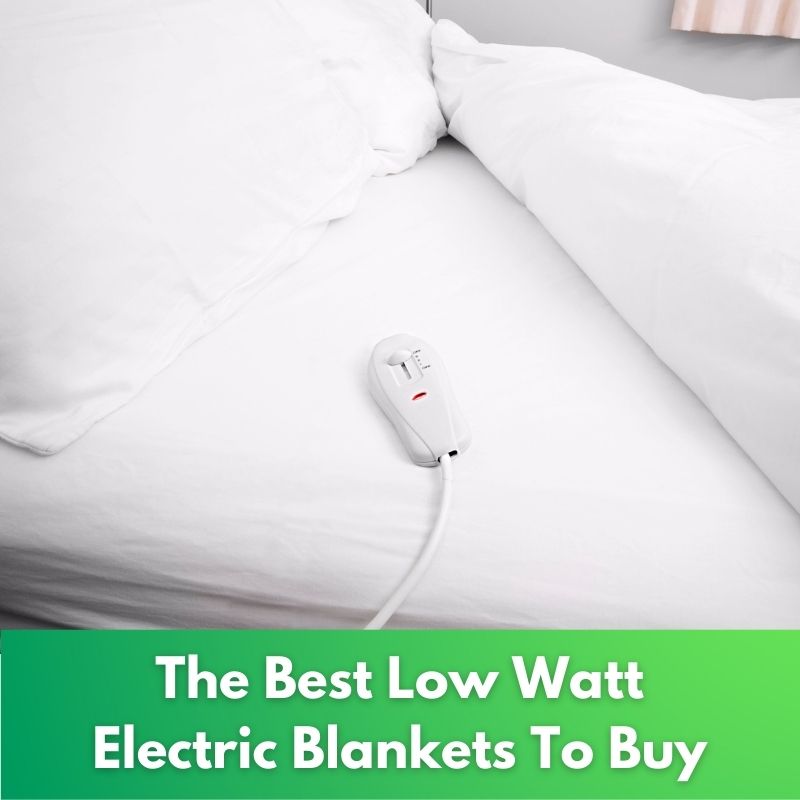 6 Best Low Watt Electric Blankets To Buy