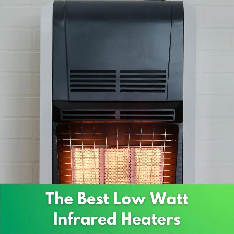 The Best Low Watt Electric Infrared Heaters