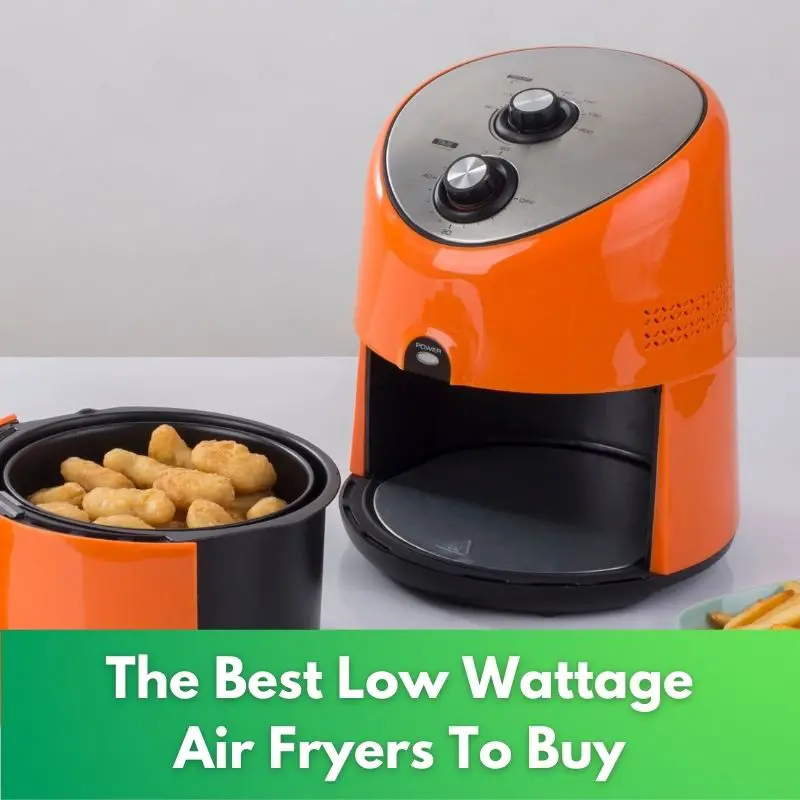 The Best Low Wattage Air Fryers To Buy In 2023