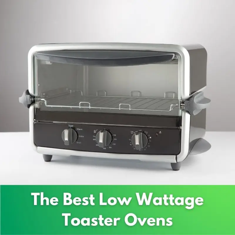 The Best Low Wattage Toaster Ovens To Buy This Year