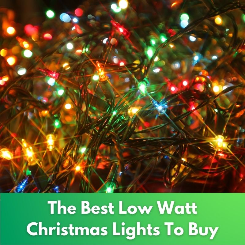 6 Best Low Watt Christmas Lights To Buy This Year