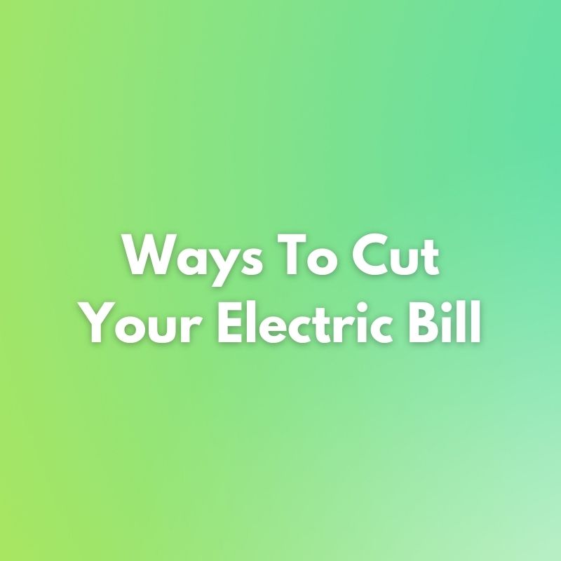 Ways To Cut Electric Bill