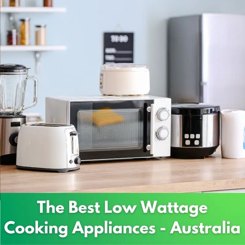 The Best Low Wattage Cooking Appliances – Australia