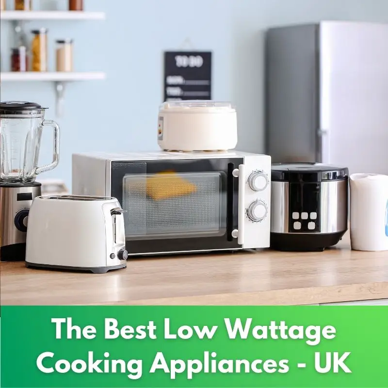 Best Low Wattage Cooking Appliances UK